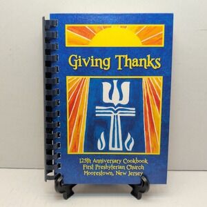Giving Thanks 125th Anniversary Cookbook First Presbyterian Church Moorestown NJ